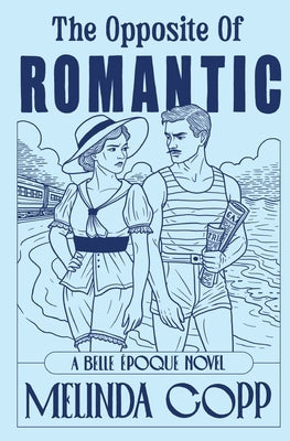 The Opposite of Romantic by Copp, Melinda