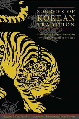 Sources of Korean Tradition: From the Sixteenth to the Twentieth Centuries by Lee, Peter