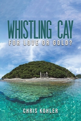 Whistling Cay by Kohler, Chris