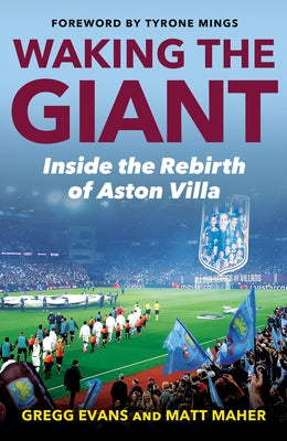 Waking the Giant: Inside the Rebirth of Aston Villa by Evans, Gregg