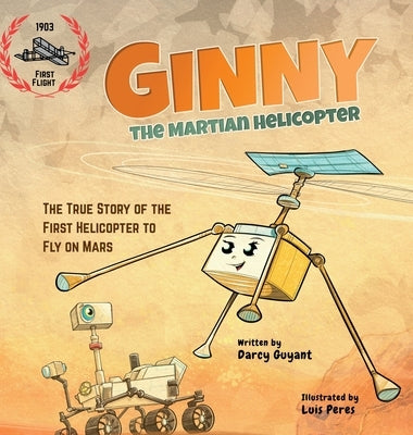 Ginny, The Martian Helicopter: The True Story of the First Helicopter to Fly on Mars by Guyant, Darcy