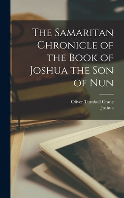 The Samaritan Chronicle of the Book of Joshua the son of Nun by Crane, Oliver Turnbull