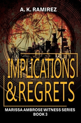 Implications & Regrets by Ramirez, A. K.