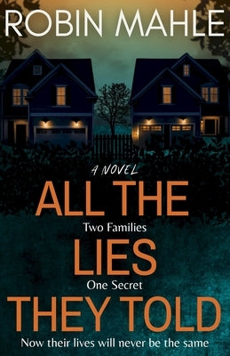 All the Lies They Told by Mahle, Robin