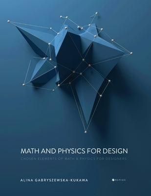 Math and Physics for Design: Chosen Elements of Math and Physics for Designers by Gabryszewska-Kukawa, Alina