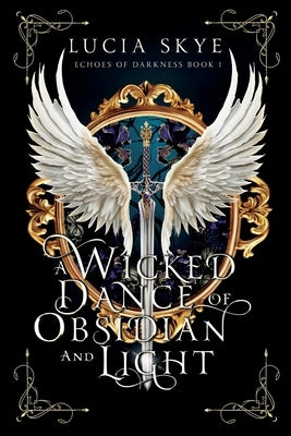 A Wicked Dance of Obsidian and Light by Skye, Lucia