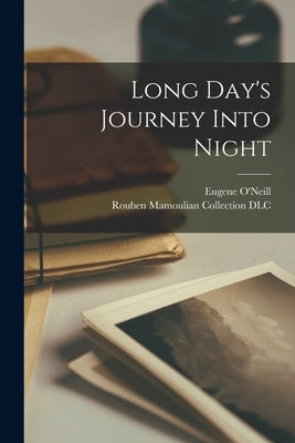 Long Day's Journey Into Night by O'Neill, Eugene 1888-1953