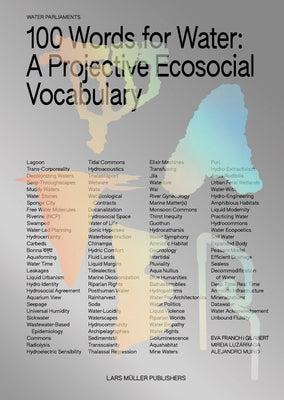 100 Words for Water: A Projective Ecosocial Vocabulary by Gilabert, Eva Franch I.