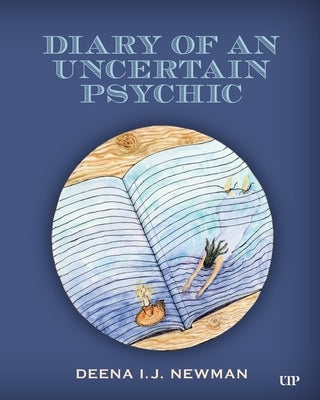 Diary of an Uncertain Psychic by Newman, Deena I. J.