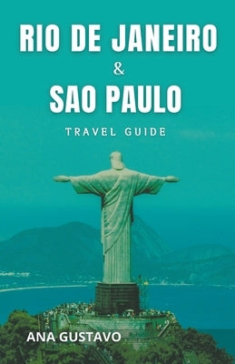 Rio De Janeiro & Sao Paulo Travel Guide by Gustavo, Ana