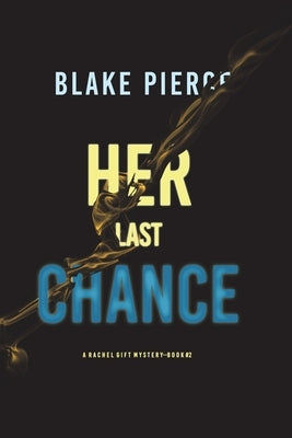 Her Last Chance (A Rachel Gift FBI Suspense Thriller-Book 2) by Pierce, Blake