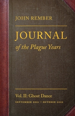 Journal of the Plague Years: Ghost Dance by Rember, John
