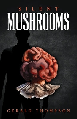 Silent Mushrooms by Thompson, Gerald