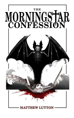 The Morningstar Confession by Lutton, Matthew