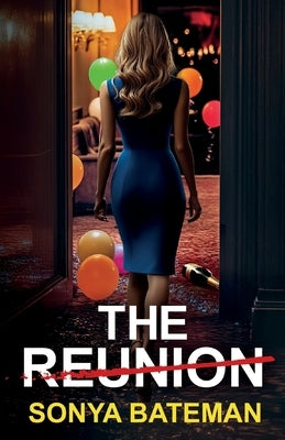The Reunion: A heartstopping psychological thriller packed with twists by Bateman, Sonya