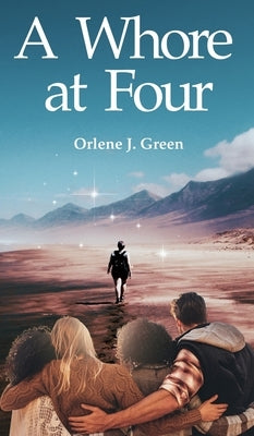 A Whore at Four by Green, Orlene J.