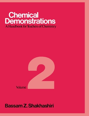 Chemical Demonstrations, Volume 2: A Handbook for Teachers of Chemistry Volume 2 by Shakhashiri, Bassam Z.