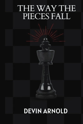 The Way the Pieces Fall by Arnold, Devin