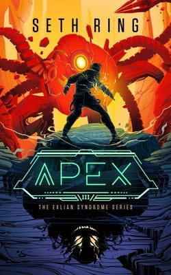 Apex: A Fantasy Litrpg Adventure by Ring, Seth