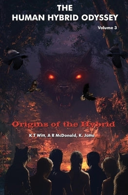 The Human Hybrid Odyssey: Origins of the Hybrid by Witt, Kimathi T.