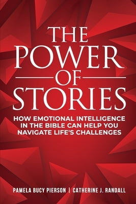 The Power of Stories: How Emotional Intelligence in the Bible Can Help You Navigate Life's Challenges by Pierson, Pamela Bucy