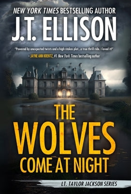 The Wolves Come at Night: A Taylor Jackson Novel by Ellison, J. T.