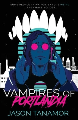 Vampires of Portlandia by Tanamor, Jason