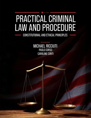 Practical Criminal Law and Procedure: Constitutional and Ethical Principles by Ricciuti, Michael