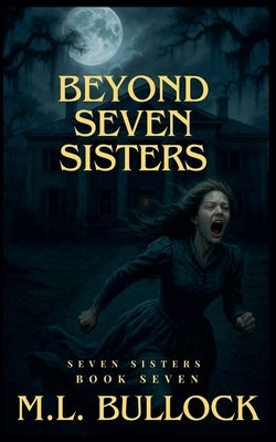 Beyond Seven Sisters by Bullock, M. L.