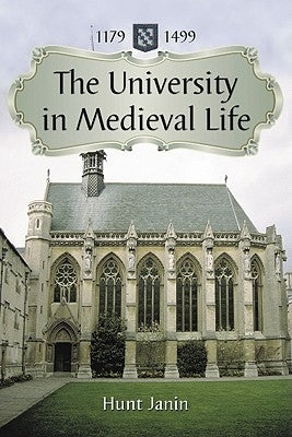 The University in Medieval Life, 1179-1499 by Janin, Hunt