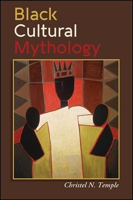 Black Cultural Mythology by Temple, Christel N.