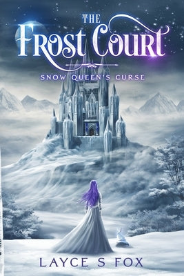 The Frost Court: Snow Queen's Curse by Fox, Layce S.