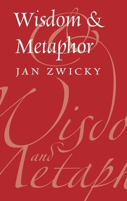 Wisdom & Metaphor by Zwicky, Jan