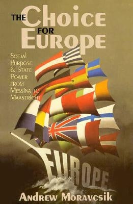 The Choice for Europe by Moravcsik, Andrew