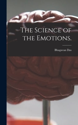 The Science of the Emotions. by Das, Bhagavan
