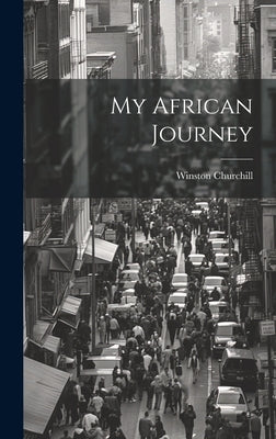 My African Journey by Churchill, Winston