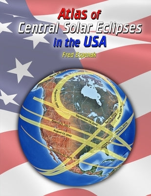 Atlas of Central Solar Eclipses in the USA by Espenak, Fred