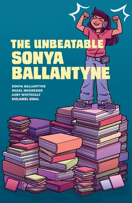 The Unbeatable Sonya Ballantyne by Ballantyne, Sonya
