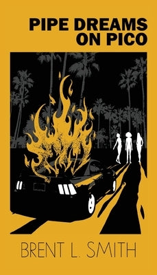 Pipe Dreams on Pico by Smith, Brent L.
