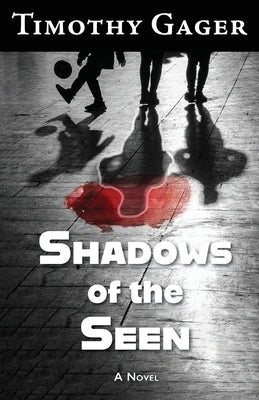 Shadows of the Seen by Gager, Timothy
