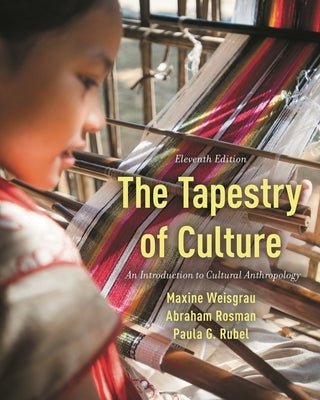 Tapestry of Culture: An Introduction to Cultural Anthropology by Weisgrau, Maxine