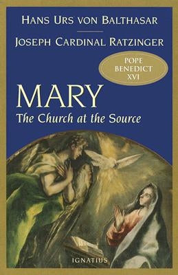 Mary: The Church at the Source by Von Balthasar, Hans Urs