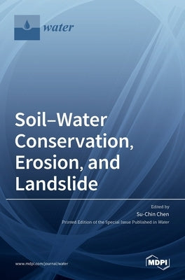 Soil-Water Conservation, Erosion, and Landslide by Chen, Su-Chin