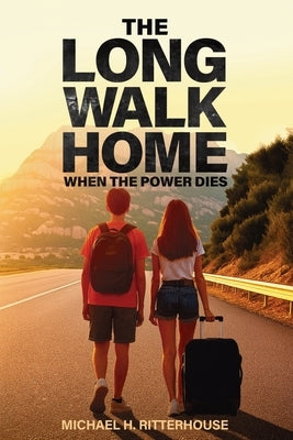 The Long Walk Home: When the Power Dies by Ritterhouse, Michael H.