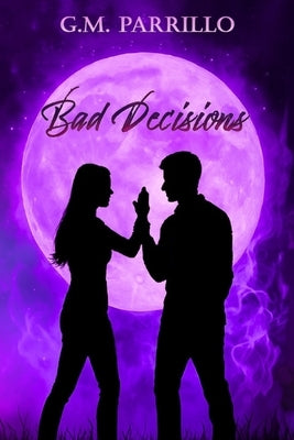 Bad Decisions by Parrillo, G. M.