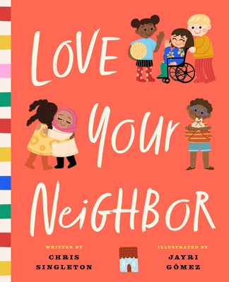 Love Your Neighbor by Singleton, Chris