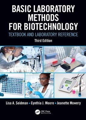 Basic Laboratory Methods for Biotechnology: Textbook and Laboratory Reference by Seidman, Lisa A.