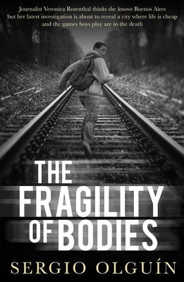 The Fragility of Bodies by Olguín, Sergio