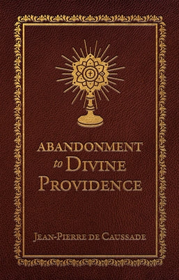Abandonment to Divine Providence (Deluxe Edition) by Caussade, Jean-Pierre De