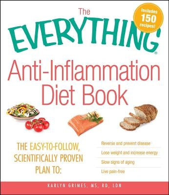 The Everything Anti-Inflammation Diet Book by Grimes, Karlyn